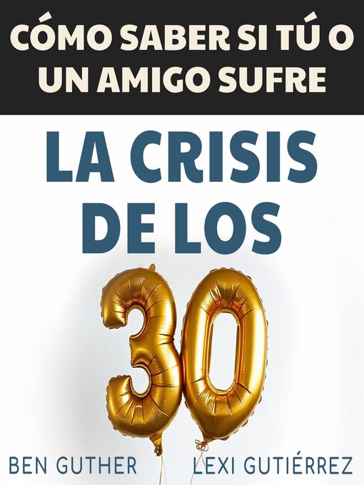 Title details for Cómo Saber si Tú o un Amigo sufre La Crisis de los 30 by Ben Guther - Available